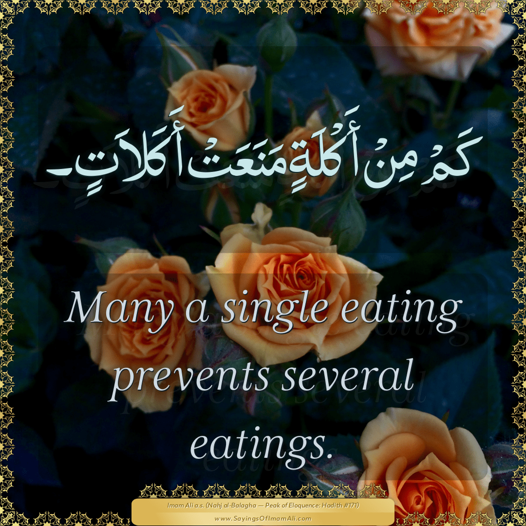 Many a single eating prevents several eatings.